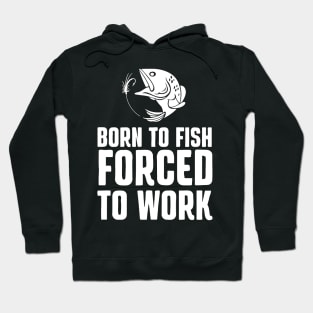 Fishing for a bad day is better than a good day at work Hoodie